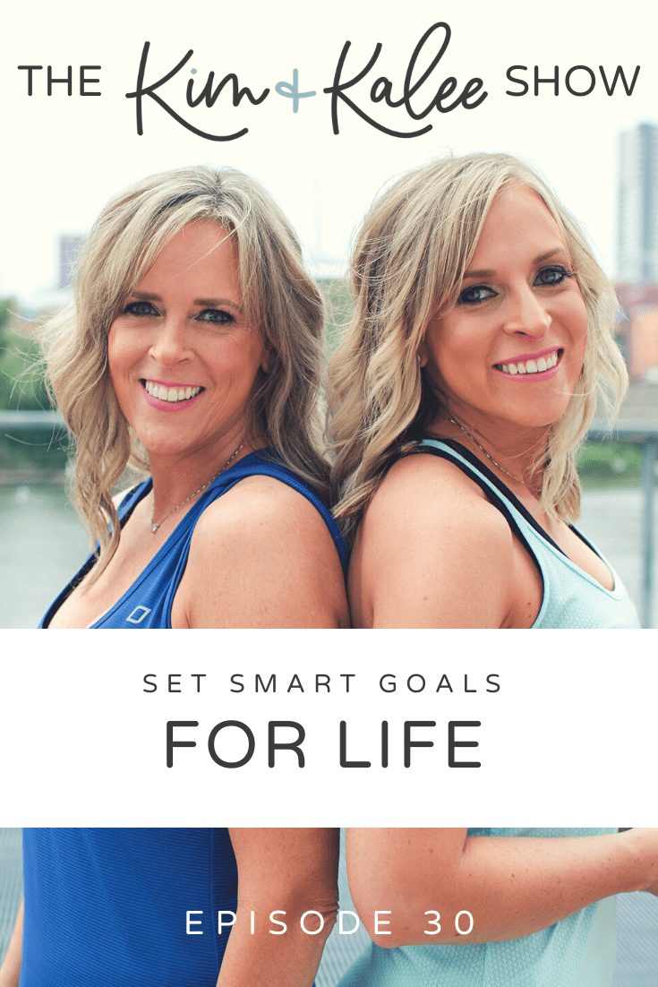 Kim and Kalee Show on Setting SMART Goals for Life