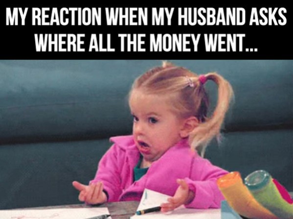 Little girl with hands up - text says My Reaction When My Husband Asks Where All the Money Went