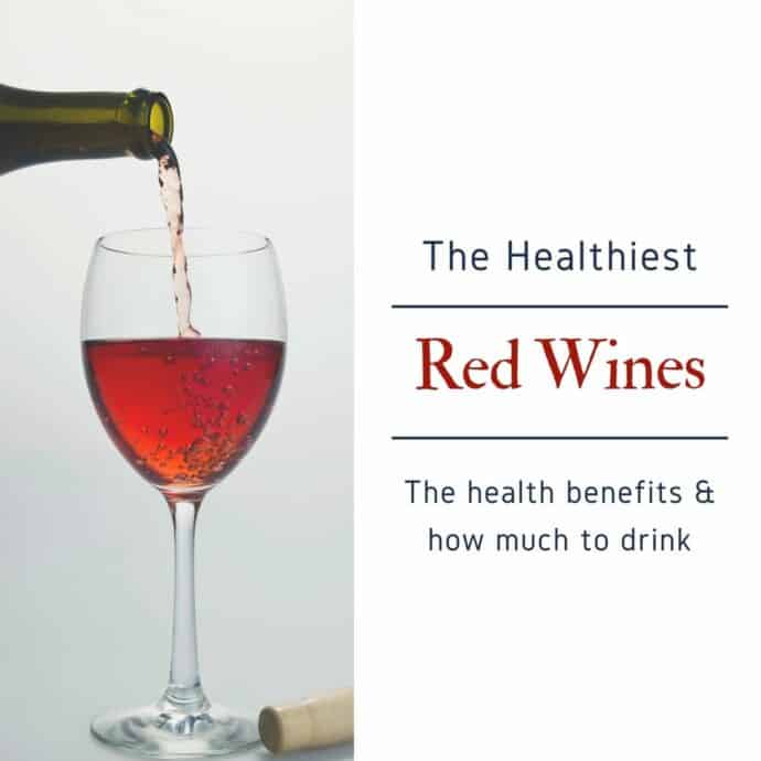 a glass of red wine being pours with the words The Healthest Red Wines - The health benefits and how much to drink